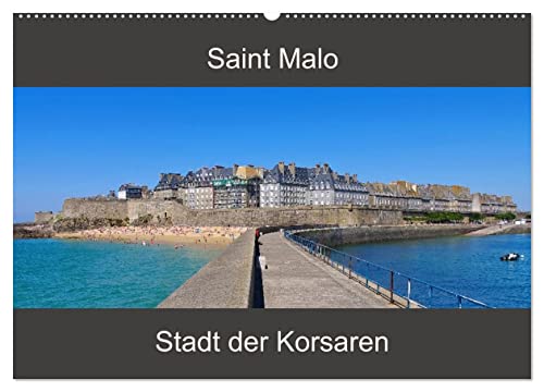 Saint Malo - Stadt der Korsaren (Wandkalender 2025 DIN A2 quer), CALVENDO Monatskalender von CALVENDO