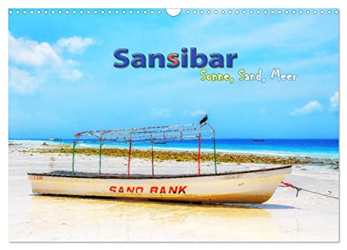 Sansibar - Sonne, Sand, Meer (Wandkalender 2025 DIN A3 quer), CALVENDO Monatskalender: Schönheit im Indischen Ozean - Inselgruppe gehörend zu Tansania vor der Küste Ostafrikas. (CALVENDO Orte) von Calvendo