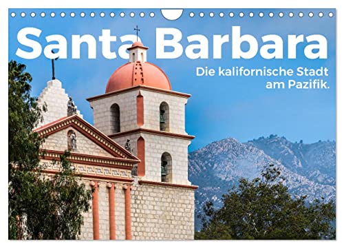 Santa Barbara - Die kalifornische Stadt am Pazifik. (Wandkalender 2025 DIN A4 quer), CALVENDO Monatskalender: Santa Barbara! Wo könnte es nur herzlicher sein als in Santa Barbara? (CALVENDO Orte) von Calvendo