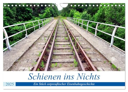 Schienen ins Nichts - Ein Stück ostpreußischer Eisenbahngeschichte (Wandkalender 2025 DIN A4 quer), CALVENDO Monatskalender von CALVENDO