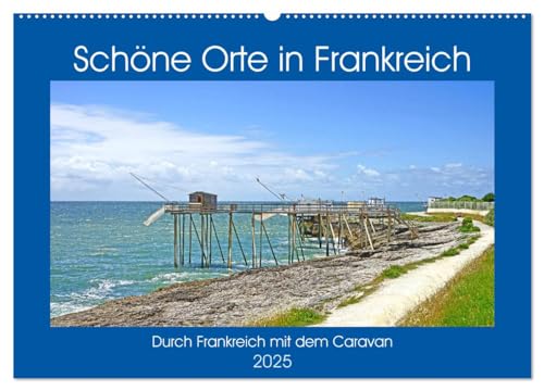 Schöne Orte in Frankreich (Wandkalender 2025 DIN A2 quer), CALVENDO Monatskalender von CALVENDO