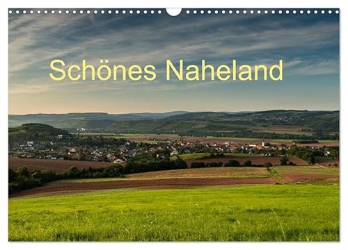 Schönes Naheland (Wandkalender 2026 DIN A3 quer), CALVENDO Monatskalender: Eine Sammlung von Sehenswürdigkeiten des Nahelandes: Städte, Landschaften, ... und arrangiert, (Teil I) (CALVENDO Orte) von Calvendo