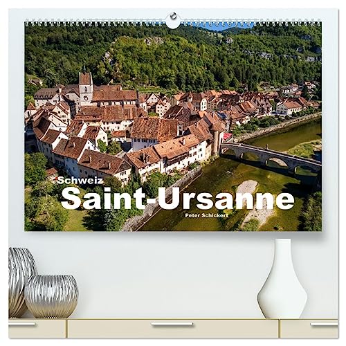 Schweiz - Saint-Ursanne (hochwertiger Premium Wandkalender 2025 DIN A2 quer), Kunstdruck in Hochglanz: Die wunderbare historische Stadt im Schweizer Kanton Jura. (CALVENDO Orte) von Calvendo