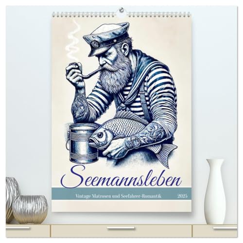 Seemannsleben - Vintage Matrosen und Seefahrer-Romantik (hochwertiger Premium Wandkalender 2025 DIN A2 hoch), Kunstdruck in Hochglanz von CALVENDO