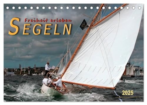 Segeln, Freiheit erleben (Tischkalender 2025 DIN A5 quer), CALVENDO Monatskalender von CALVENDO