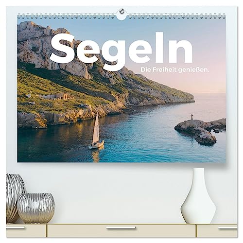 Segeln - Die Freiheit genießen. (hochwertiger Premium Wandkalender 2025 DIN A2 quer), Kunstdruck in Hochglanz von CALVENDO