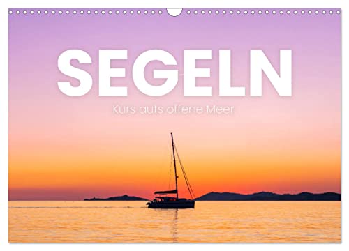 Segeln - Kurs aufs offene Meer. (Wandkalender 2025 DIN A3 quer), CALVENDO Monatskalender von CALVENDO