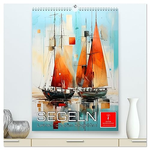 Segeln - Leinen los zum Segeltörn (hochwertiger Premium Wandkalender 2025 DIN A2 hoch), Kunstdruck in Hochglanz von CALVENDO