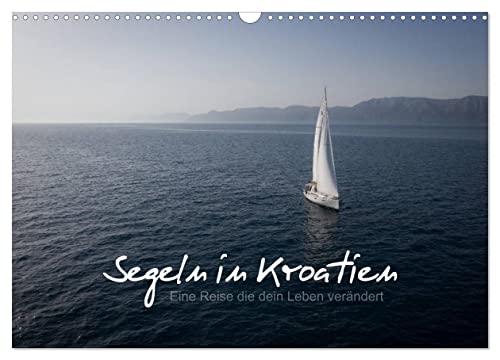 Segeln in Kroatien (Wandkalender 2025 DIN A3 quer), CALVENDO Monatskalender von CALVENDO