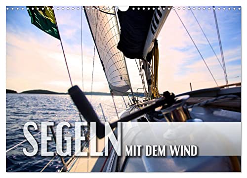 Segeln - mit dem Wind (Wandkalender 2025 DIN A3 quer), CALVENDO Monatskalender von CALVENDO