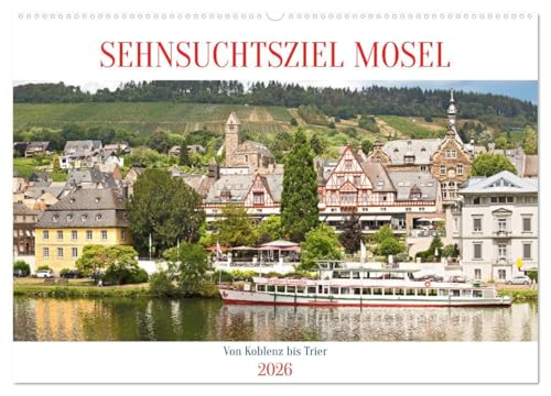 Sehnsuchtsziel Mosel (Wandkalender 2026 DIN A2 quer), CALVENDO Monatskalender von CALVENDO