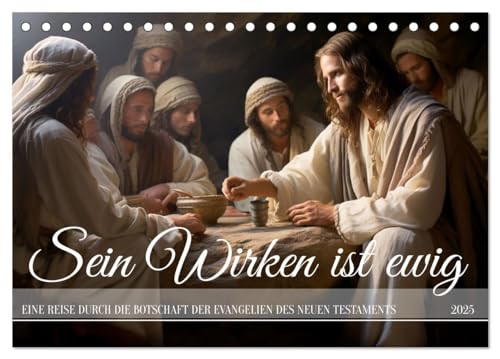Sein Wirken ist ewig (Tischkalender 2025 DIN A5 quer), CALVENDO Monatskalender von CALVENDO