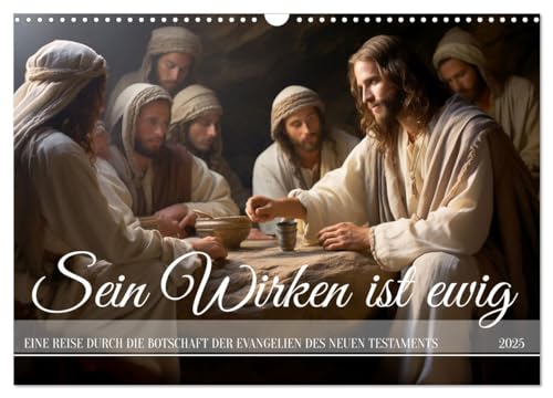 Sein Wirken ist ewig (Wandkalender 2025 DIN A3 quer), CALVENDO Monatskalender