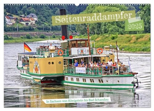 Seitenraddampfer – In Sachsen von Königstein bis Bad Schandau (Wandkalender 2025 DIN A2 quer), CALVENDO Monatskalender von CALVENDO