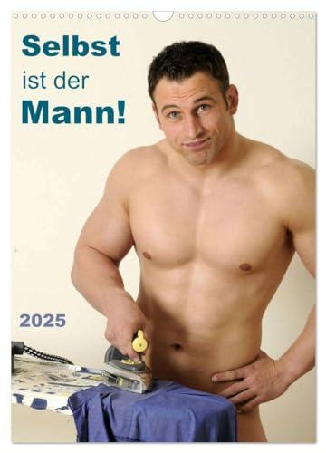 Selbst ist der Mann! (Wandkalender 2025 DIN A3 hoch), CALVENDO Monatskalender von CALVENDO