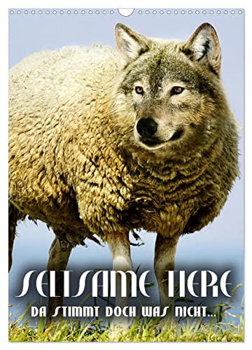 Seltsame Tiere - da stimmt doch was nicht... (Wandkalender 2025 DIN A3 hoch), CALVENDO Monatskalender von CALVENDO