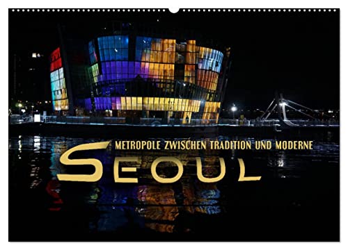 Seoul - Metropole zwischen Tradition und Moderne (Wandkalender 2025 DIN A2 quer), CALVENDO Monatskalender von CALVENDO