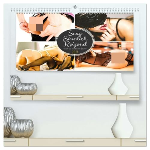 Sexy. Sinnlich. Reizend. Frauen in erotischen Dessous (hochwertiger Premium Wandkalender 2026 DIN A2 quer), Kunstdruck in Hochglanz von CALVENDO