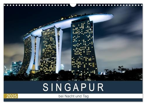 Singapur bei Nacht und Tag (Wandkalender 2025 DIN A3 quer), CALVENDO Monatskalender von CALVENDO