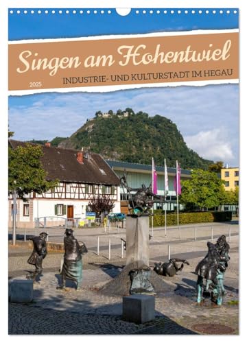 Singen am Hohentwiel (Wandkalender 2025 DIN A3 hoch), CALVENDO Monatskalender von CALVENDO
