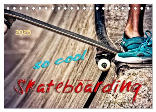 Skateboarding, so cool (Tischkalender 2025 DIN A5 quer), CALVENDO Monatskalender von CALVENDO