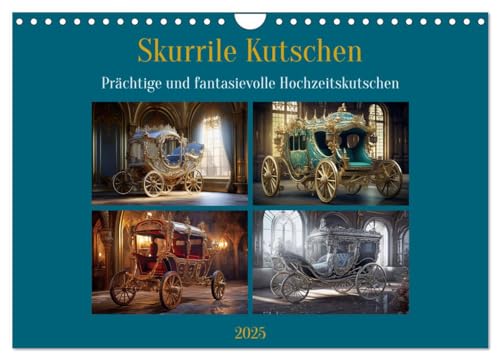 Skurrile Kutschen (Wandkalender 2025 DIN A4 quer), CALVENDO Monatskalender: Skurrile Kutschen sind außergewöhnliche und fantasievolle ... Elemente auszeichnen. (CALVENDO Kunst) von CALVENDO