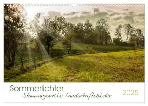 Sommerlichter - Stimmungsvolle Landschaftsbilder (Wandkalender 2025 DIN A3 quer), CALVENDO Monatskalender: Ausdrucksstarke und Farbenfrohe Landschaftsfotografien (CALVENDO Natur) von Calvendo