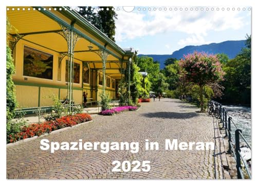 Spaziergang in Meran (Wandkalender 2025 DIN A3 quer), CALVENDO Monatskalender von CALVENDO