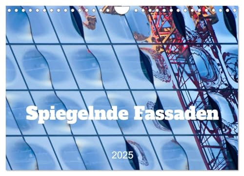 Spiegelnde Fassaden (Wandkalender 2025 DIN A4 quer), CALVENDO Monatskalender von CALVENDO