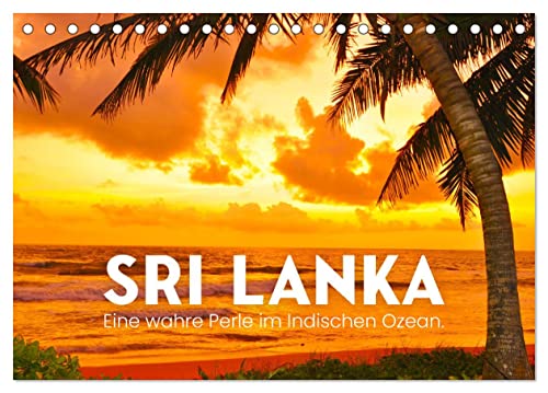 Sri Lanka - Eine wahre Perle im Indischen Ozean (Tischkalender 2025 DIN A5 quer), CALVENDO Monatskalender: Strand, Natur und Tierwelt. (CALVENDO Orte) von Calvendo