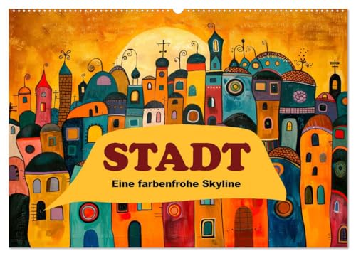 Stadt - Eine farbenfrohe Skyline (Wandkalender 2025 DIN A2 quer), CALVENDO Monatskalender von CALVENDO