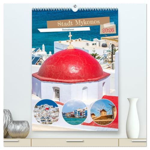 Stadt Mykonos - Reiseplaner (hochwertiger Premium Wandkalender 2026 DIN A2 hoch), Kunstdruck in Hochglanz von CALVENDO