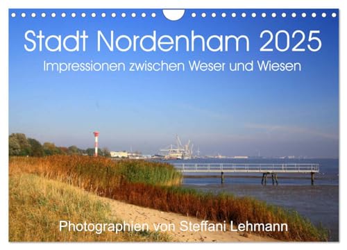 Stadt Nordenham 2025. Impressionen zwischen Weser und Wiesen (Wandkalender 2025 DIN A4 quer), CALVENDO Monatskalender von CALVENDO