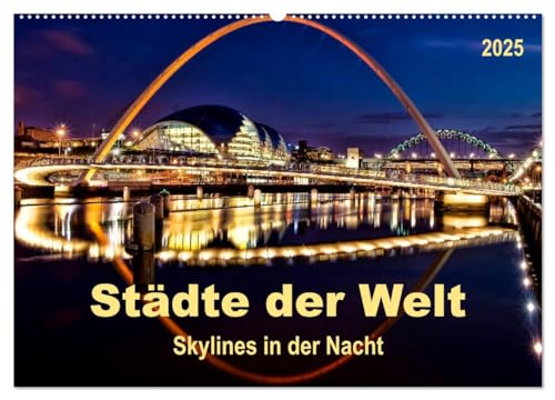 Städte der Welt - Skylines in der Nacht (Wandkalender 2025 DIN A2 quer), CALVENDO Monatskalender von CALVENDO