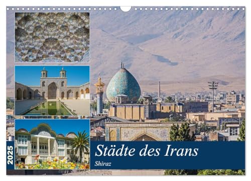 Städte des Irans - Shiraz (Wandkalender 2025 DIN A3 quer), CALVENDO Monatskalender von CALVENDO