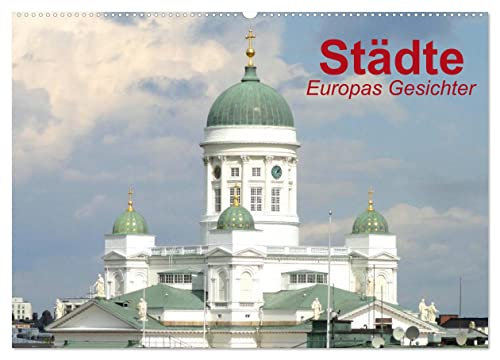 Städte • Europas Gesichter (Wandkalender 2026 DIN A2 quer), CALVENDO Monatskalender: Die facettenreichen Gesichter der Städte in Europa (CALVENDO Orte) von Calvendo