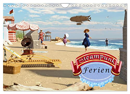 Steampunk Ferien (Wandkalender 2025 DIN A4 quer), CALVENDO Monatskalender: Ferien in der Steampunkwelt - einfach schön. (CALVENDO Orte) von Calvendo
