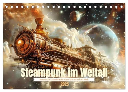 Steampunk im Weltall (Tischkalender 2025 DIN A5 quer), CALVENDO Monatskalender: Kosmische Glanzstücke (CALVENDO Wissenschaft) von Calvendo