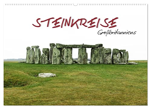 Steinkreise Großbritanniens (Wandkalender 2026 DIN A2 quer), CALVENDO Monatskalender: mythische Orte der Besinnung (CALVENDO Orte) von Calvendo