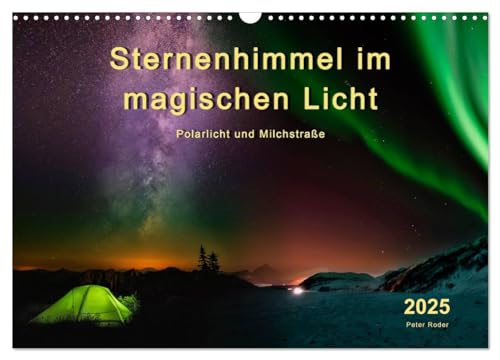 Sternenhimmel im magischen Licht - Polarlicht und Milchstraße (Wandkalender 2025 DIN A3 quer), CALVENDO Monatskalender von CALVENDO