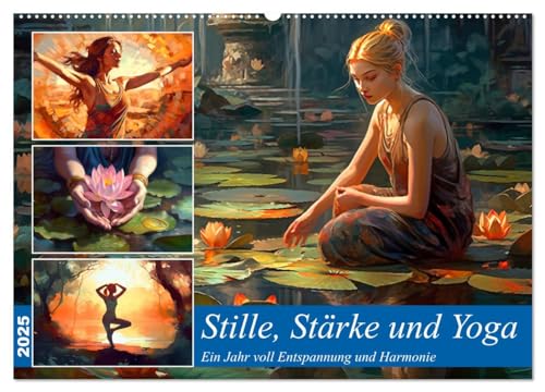 Stille, Stärke und Yoga (Wandkalender 2025 DIN A2 quer), CALVENDO Monatskalender von CALVENDO