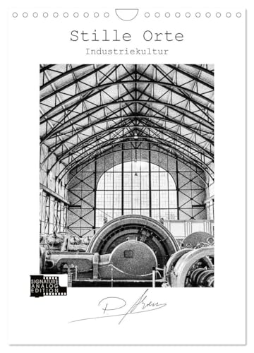 Stille Orte - Industriekultur (Wandkalender 2026 DIN A4 hoch), CALVENDO Monatskalender von CALVENDO