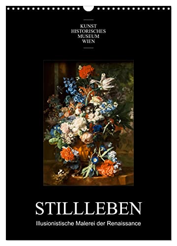 Stillleben - Illusionistische Malerei der Renaissance (Wandkalender 2025 DIN A3 hoch), CALVENDO Monatskalender von CALVENDO