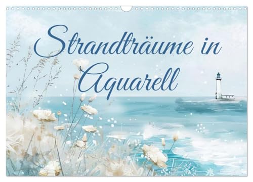 Strandträume in Aquarell (Wandkalender 2025 DIN A3 quer), CALVENDO Monatskalender von CALVENDO