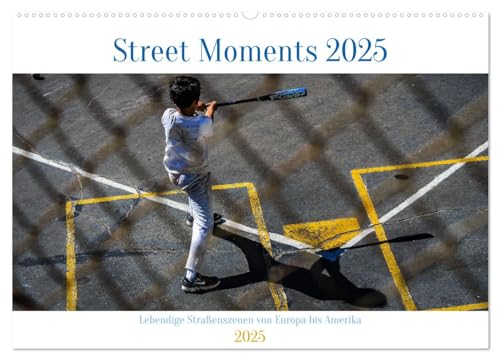 Street Moments (Wandkalender 2025 DIN A2 quer), CALVENDO Monatskalender: Lebendige Straßenszenen von Europa bis Amerika (CALVENDO Kunst) von Calvendo