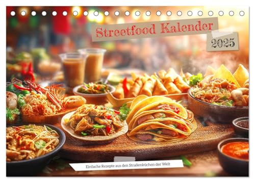Streetfood Kalender - Einfache Rezepte aus den Straßenküchen der Welt (Tischkalender 2025 DIN A5 quer), CALVENDO Monatskalender von CALVENDO