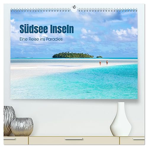 Südsee Inseln - Eine Reise ins Paradies (hochwertiger Premium Wandkalender 2025 DIN A2 quer), Kunstdruck in Hochglanz von CALVENDO