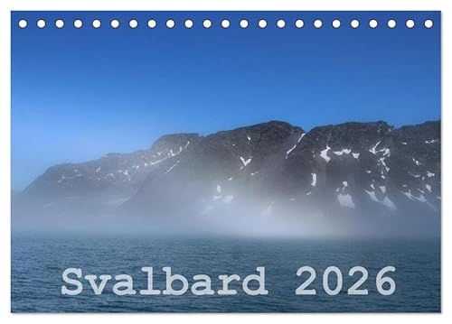 Svalbard 2026 (Tischkalender 2026 DIN A5 quer), CALVENDO Monatskalender: Arktis zum Greifen nahe! Atemberaubende Bildern der Inselgruppe Spitzbergen. (CALVENDO Orte) von Calvendo