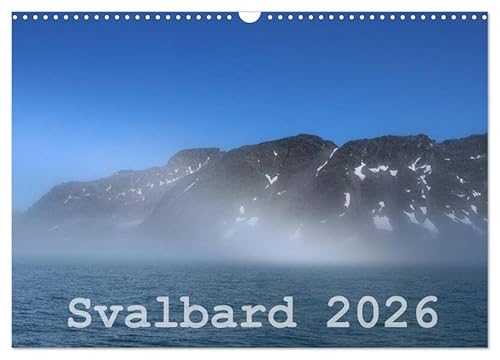 Svalbard 2026 (Wandkalender 2026 DIN A3 quer), CALVENDO Monatskalender: Arktis zum Greifen nahe! Atemberaubende Bildern der Inselgruppe Spitzbergen. (CALVENDO Orte) von Calvendo