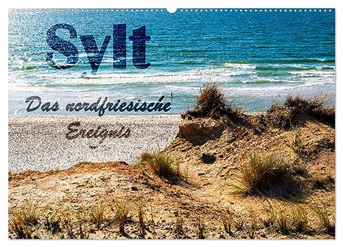 Sylt - Das nordfriesische Ereignis (Wandkalender 2025 DIN A2 quer), CALVENDO Monatskalender von CALVENDO
